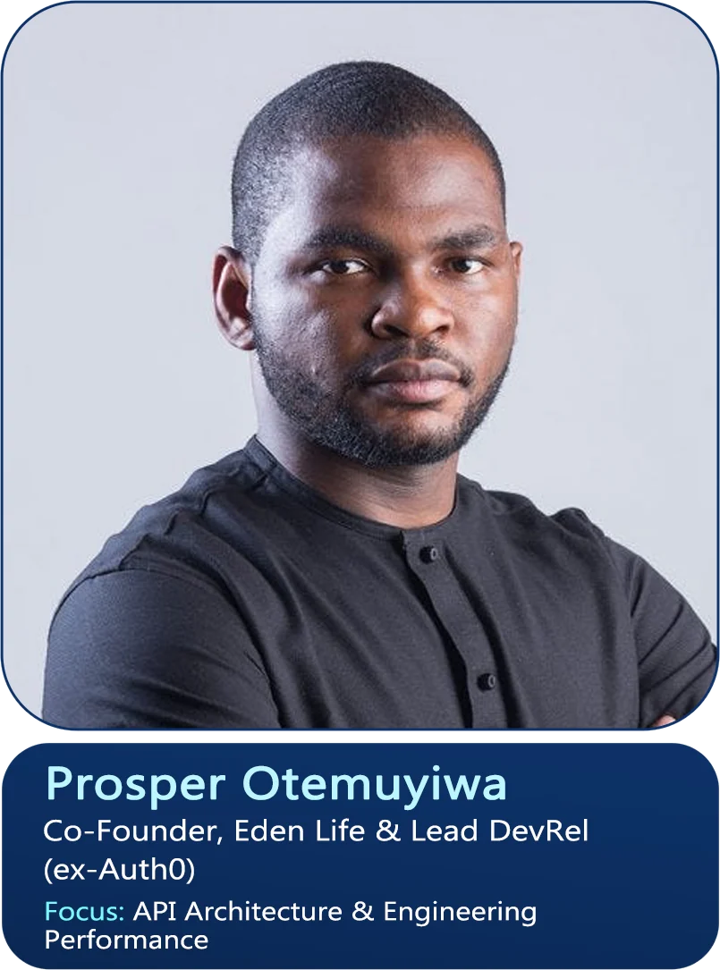 Prosper Otemuyiwa, Co-Founder, Eden Life & Lead DevRel (ex-Auth0). Focus: API Architecture & Engineering Performance
