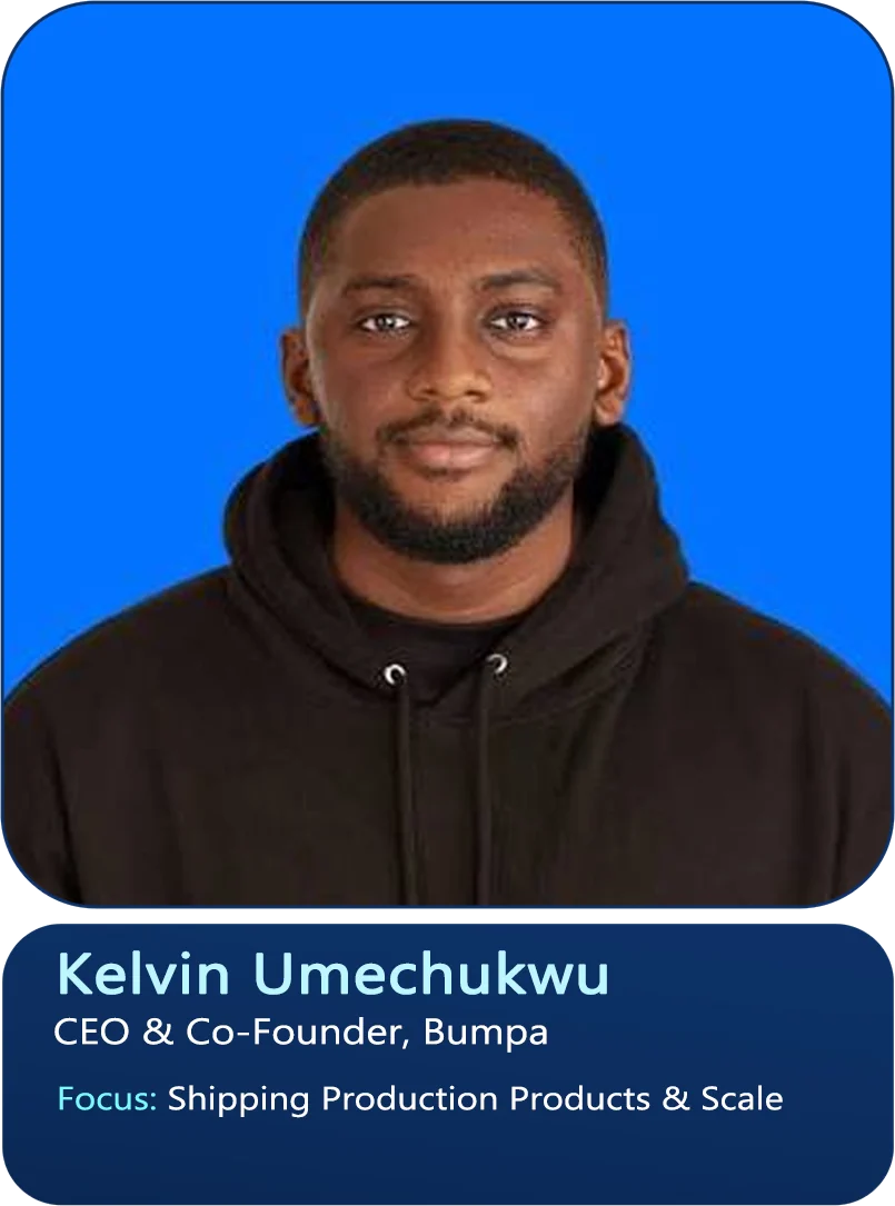Kelvin Umechukwu, CEO & Co-Founder, Bumpa. Focus: Shipping Production Products & Scale