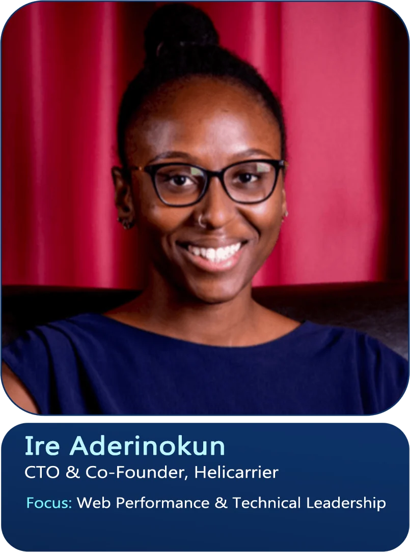 Ire Aderinokun, CTO & Co-Founder, Helicarrier. Focus: Web Performance & Technical Leadership